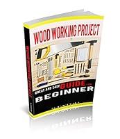 Algopix Similar Product 13 - WOODWORKING PROJECTS GREAT AND EASY