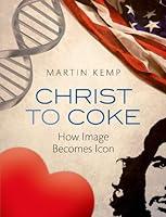 Algopix Similar Product 13 - Christ to Coke: How Image Becomes Icon