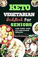 Algopix Similar Product 7 - KETO VEGETARIAN COOKBOOK FOR SENIORS