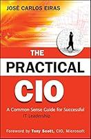 Algopix Similar Product 15 - The Practical CIO A Common Sense Guide