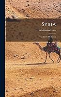 Algopix Similar Product 11 - Syria: The Land of Lebanon