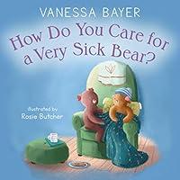 Algopix Similar Product 7 - How Do You Care for a Very Sick Bear?