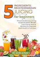 Algopix Similar Product 6 - 5 INGREDIENTS MEDITERRANEAN JUICING FOR