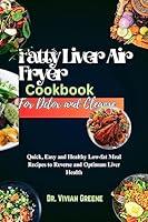 Algopix Similar Product 12 - Fatty Liver Air Fryer Cookbook For