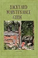 Algopix Similar Product 11 - BACKYARD MAINTENANCE GUIDE 