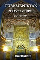 Algopix Similar Product 16 - TURKMENISTAN TRAVEL GUIDE 2024 EDITION