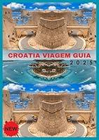 Algopix Similar Product 2 - CROATIA VIAGEM GUIA 2025 Um guia do