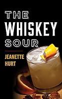 Algopix Similar Product 7 - The Whiskey Sour A Modern Guide to the