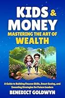 Algopix Similar Product 13 - Kids and Money Mastering the Art of