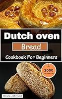 Algopix Similar Product 2 - Dutch Oven Bread Cookbook For Beginners