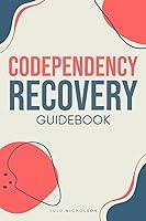 Algopix Similar Product 8 - Codependency Recovery Guidebook