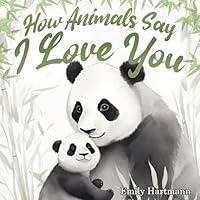 Algopix Similar Product 18 - How Animals Say I Love You Childrens