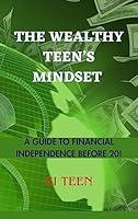 Algopix Similar Product 15 - THE WEALTHY TEENS MINDSET A GUIDE TO