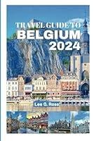 Algopix Similar Product 12 - TRAVEL GUIDE TO BELGIUM 2024