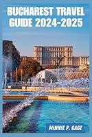 Algopix Similar Product 6 - Bucharest Travel Guide 20242025 Your