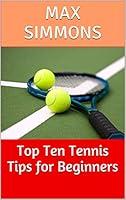 Algopix Similar Product 8 - Top Ten Tennis Tips for Beginners