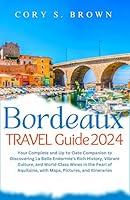 Algopix Similar Product 19 - Bordeaux Travel Guide 2024 Your