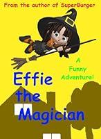 Algopix Similar Product 19 - Effie the Magician  a childrens book