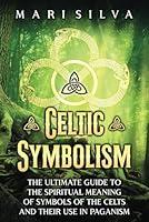 Algopix Similar Product 2 - Celtic Symbolism The Ultimate Guide to