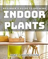 Algopix Similar Product 12 - Beginners Guide to Growing Indoor