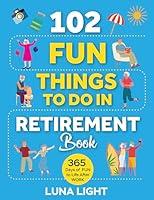 Algopix Similar Product 18 - 102 Fun Things to do in Retirement