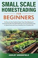 Algopix Similar Product 18 - Small Scale Homesteading for Beginners