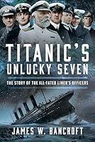 Algopix Similar Product 15 - Titanics Unlucky Seven The Story of