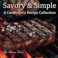 Algopix Similar Product 17 - Savory  Simple A Carnivores Recipe