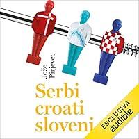 Algopix Similar Product 15 - Serbi croati sloveni Storia di tre