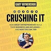 Algopix Similar Product 6 - Crushing It How Great Entrepreneurs