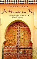 Algopix Similar Product 8 - A House in Fez Building a Life in the