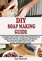 Algopix Similar Product 2 - DIY SOAP MAKING GUIDE A Complete Guide