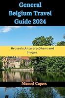 Algopix Similar Product 13 - General Belgium Travel Guide 2024