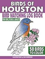 Algopix Similar Product 20 - Birds of Houston Birdwatching Log Book