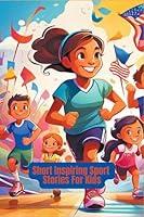 Algopix Similar Product 4 - Short Inspiring Sport Stories For Kids