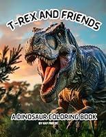 Algopix Similar Product 18 - TRex and Friends A Coloring Book that