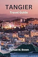 Algopix Similar Product 6 - TANGIER TRAVEL GUIDE Tangier Unveiled