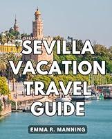 Algopix Similar Product 8 - Sevilla Vacation Travel Guide The