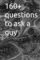 Algopix Similar Product 15 - 160+ questions to ask a guy