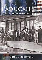 Algopix Similar Product 7 - Paducah Frontier To The Atomic Age