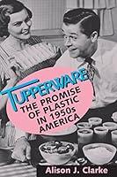 Algopix Similar Product 10 - Tupperware The Promise of Plastic in