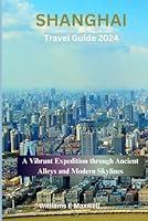 Algopix Similar Product 12 - Shanghai Travel Guide 2024 A Vibrant