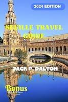 Algopix Similar Product 13 - SEVILLE TRAVEL GUIDE 2024 Discover the