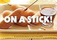 Algopix Similar Product 12 - On a Stick!: 80 Party-Perfect Recipes
