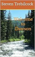 Algopix Similar Product 18 - Welcome to Dawson: Ice and Gold Book III