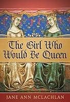 Algopix Similar Product 6 - The Girl Who Would Be Queen The