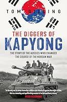 Algopix Similar Product 14 - The Diggers of Kapyong The story of