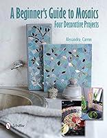 Algopix Similar Product 8 - A Beginners Guide to Mosaics Four