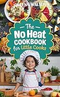 Algopix Similar Product 10 - The No Heat Cookbook: For Little Cooks