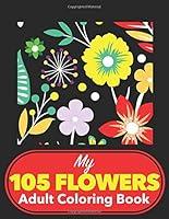 Algopix Similar Product 12 - My 105 Flower Adult Coloring Book